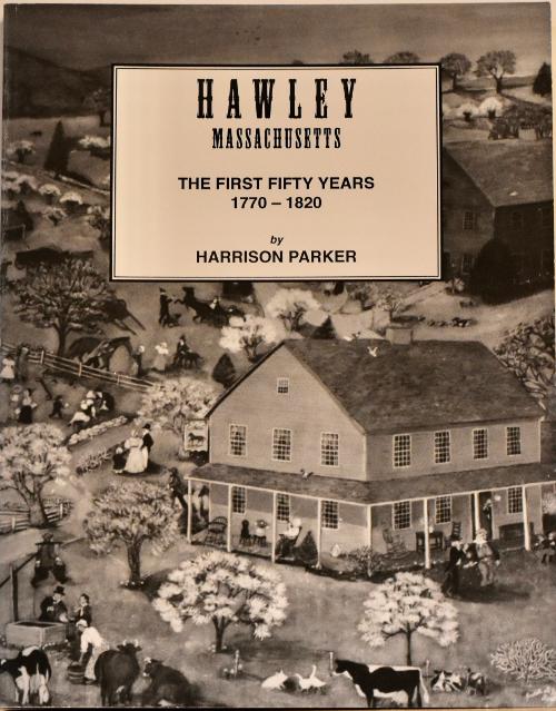 Hawley Massachusetts, The First Fifty Years 1770-1820 - by Harrison Parker