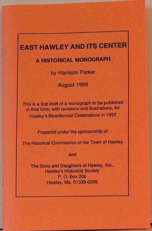 East Hawley and its Center - Historical monograph by Harrison Parker, August 1988