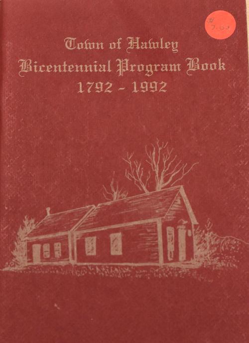 Town of Hawley Bicentennial Program Book 1792-1992 - A summary of 200 years in Hawley