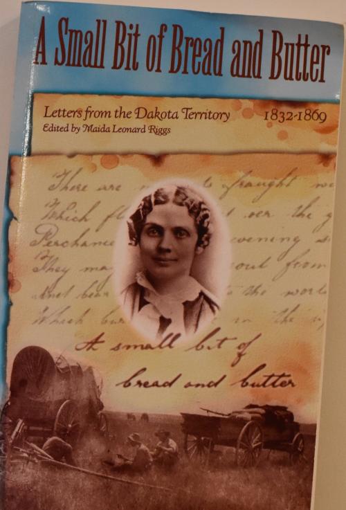 A Small Bit of Bread and Butter - Letters from the Dakota Territory 1832-1869 by Maida Riggs